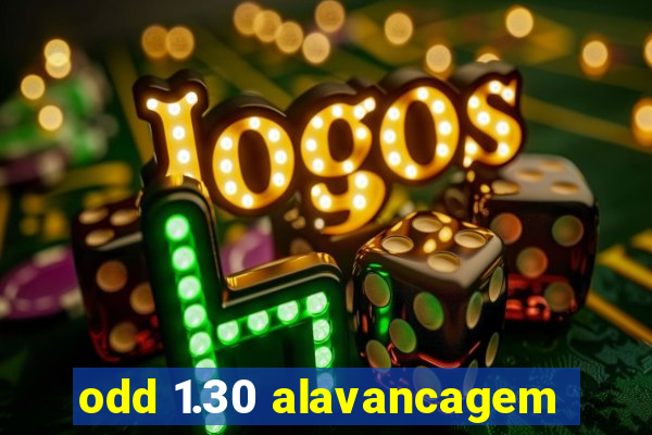 odd 1.30 alavancagem